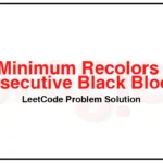 2379-Minimum-Recolors-to-Get-K-Consecutive-Black-Blocks-LeetCode-Problem-Solution