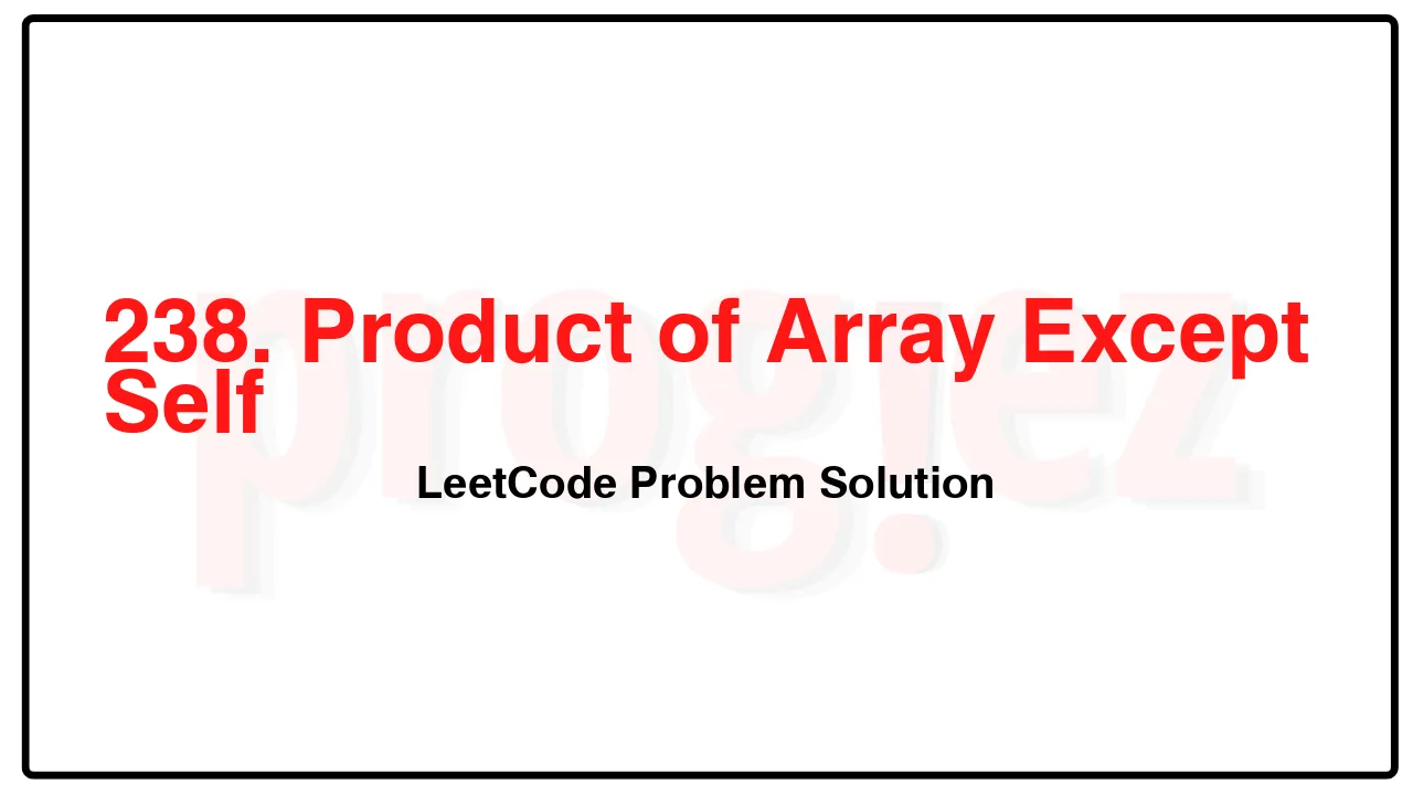 238. Product of Array Except Self LeetCode Solution image