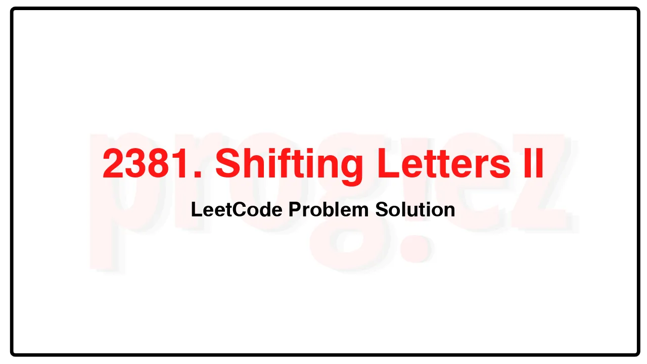 2381. Shifting Letters II LeetCode Solution image