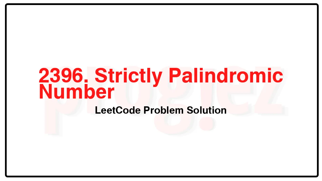 2396. Strictly Palindromic Number LeetCode Solution image