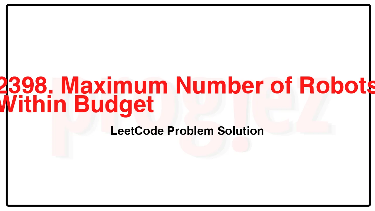 2398. Maximum Number of Robots Within Budget LeetCode Solution image