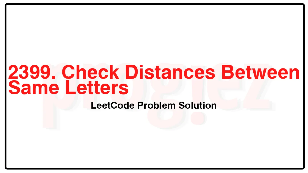 2399. Check Distances Between Same Letters LeetCode Solution image