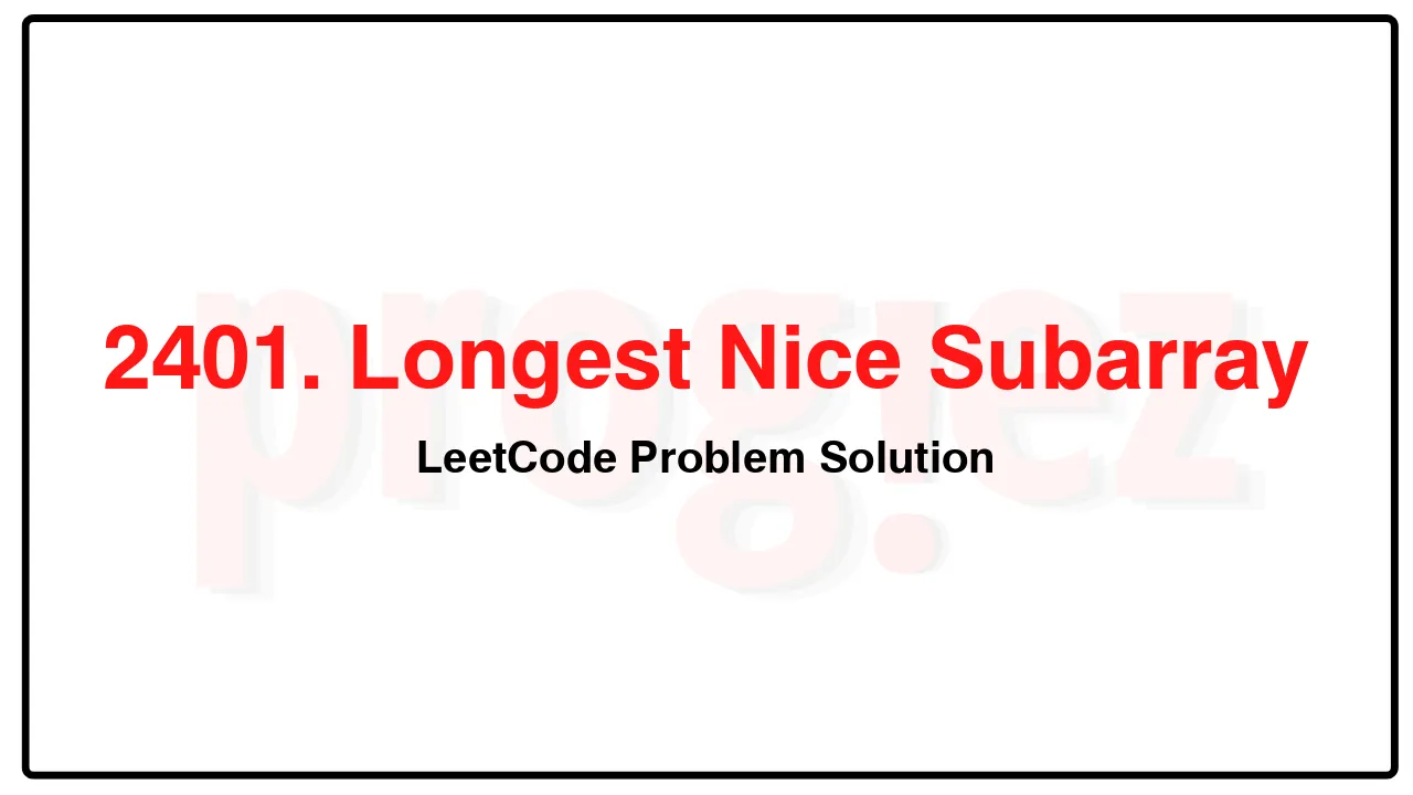 2401. Longest Nice Subarray LeetCode Solution image