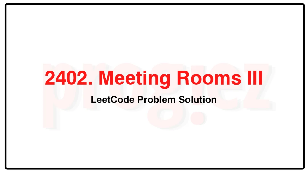 2402. Meeting Rooms III LeetCode Solution image