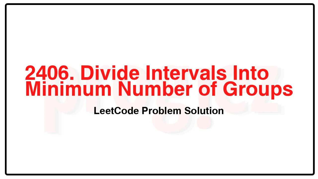 2406. Divide Intervals Into Minimum Number of Groups LeetCode Solution image