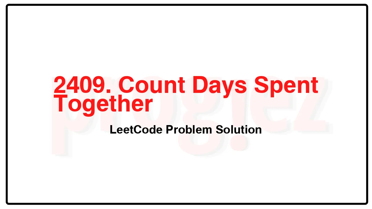 2409. Count Days Spent Together LeetCode Solution image