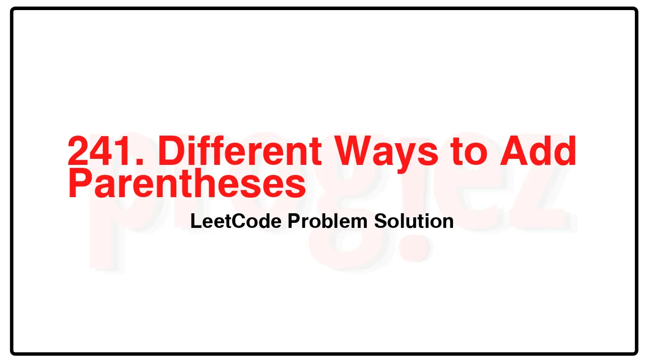 241. Different Ways to Add Parentheses LeetCode Solution image