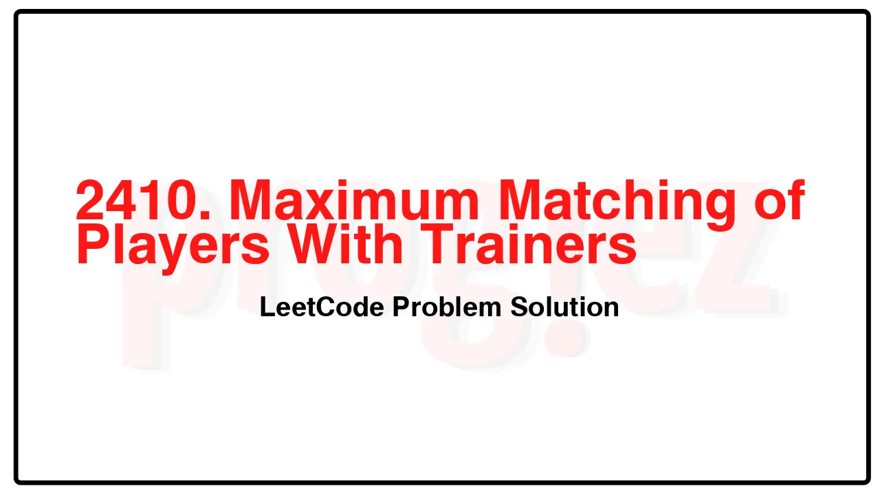 2410. Maximum Matching of Players With Trainers LeetCode Solution image