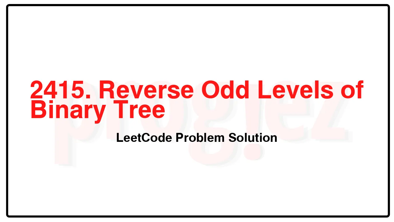 2415. Reverse Odd Levels of Binary Tree LeetCode Solution image