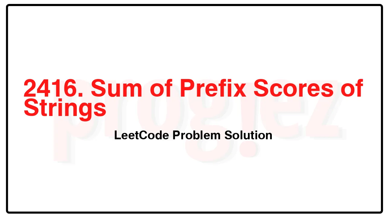 2416. Sum of Prefix Scores of Strings LeetCode Solution image