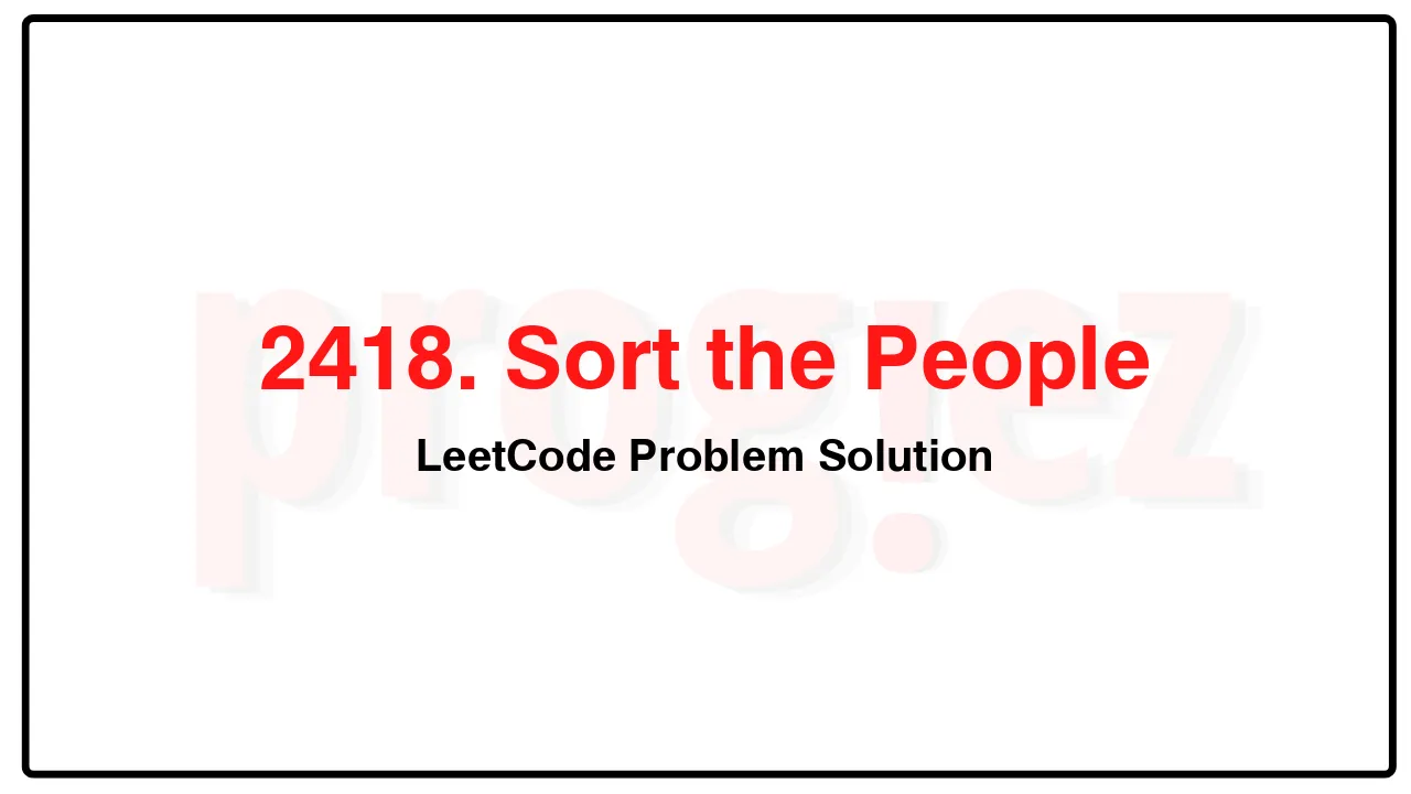 2418. Sort the People LeetCode Solution image