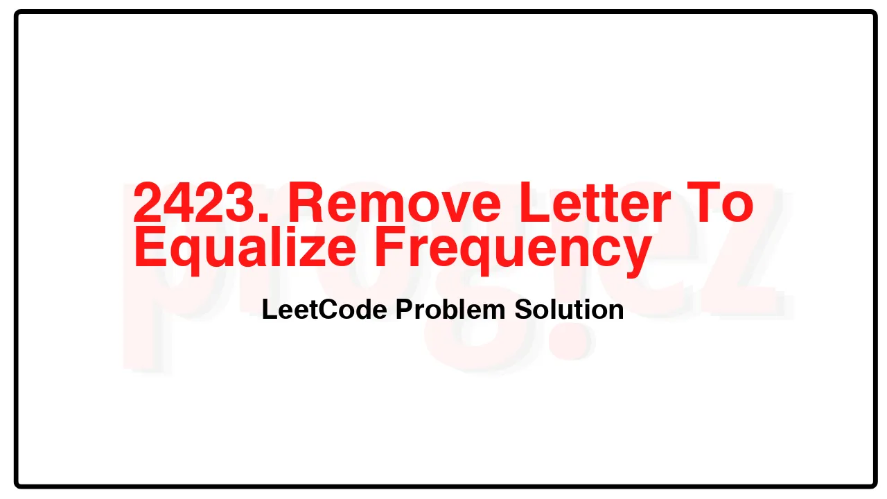 2423. Remove Letter To Equalize Frequency LeetCode Solution image