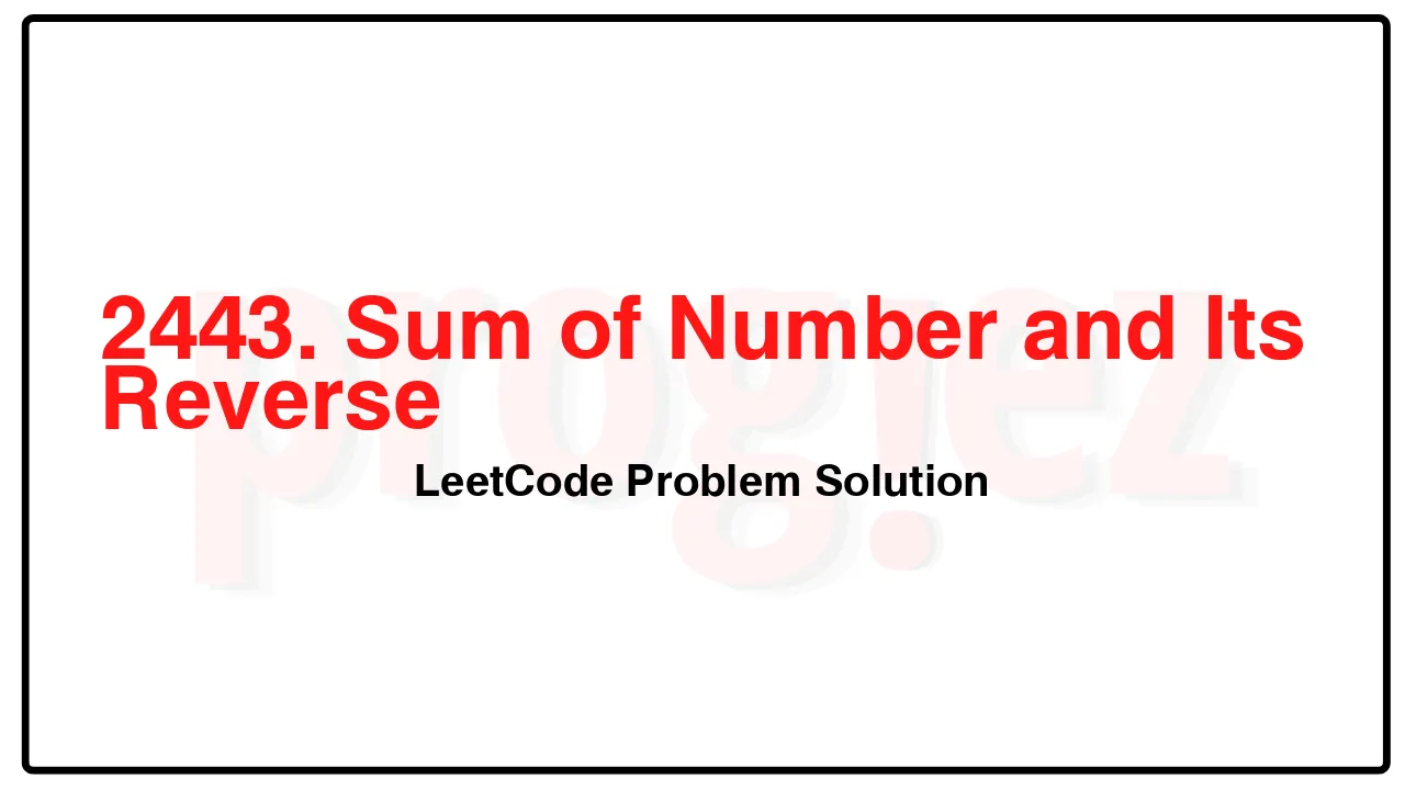 2443. Sum of Number and Its Reverse LeetCode Solution image