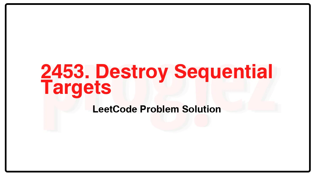2453. Destroy Sequential Targets LeetCode Solution image