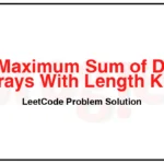 2461-Maximum-Sum-of-Distinct-Subarrays-With-Length-K-LeetCode-Problem-Solution