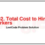 2462-Total-Cost-to-Hire-K-Workers-LeetCode-Problem-Solution