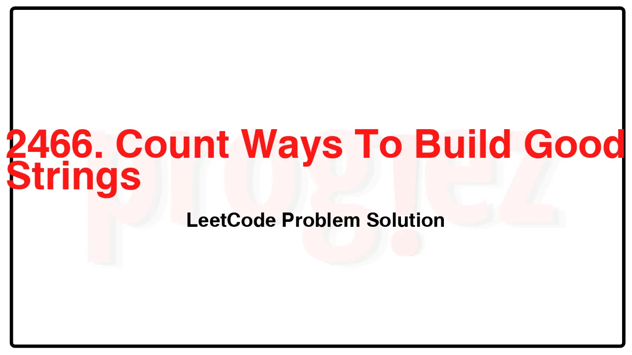 2466. Count Ways To Build Good Strings LeetCode Solution image