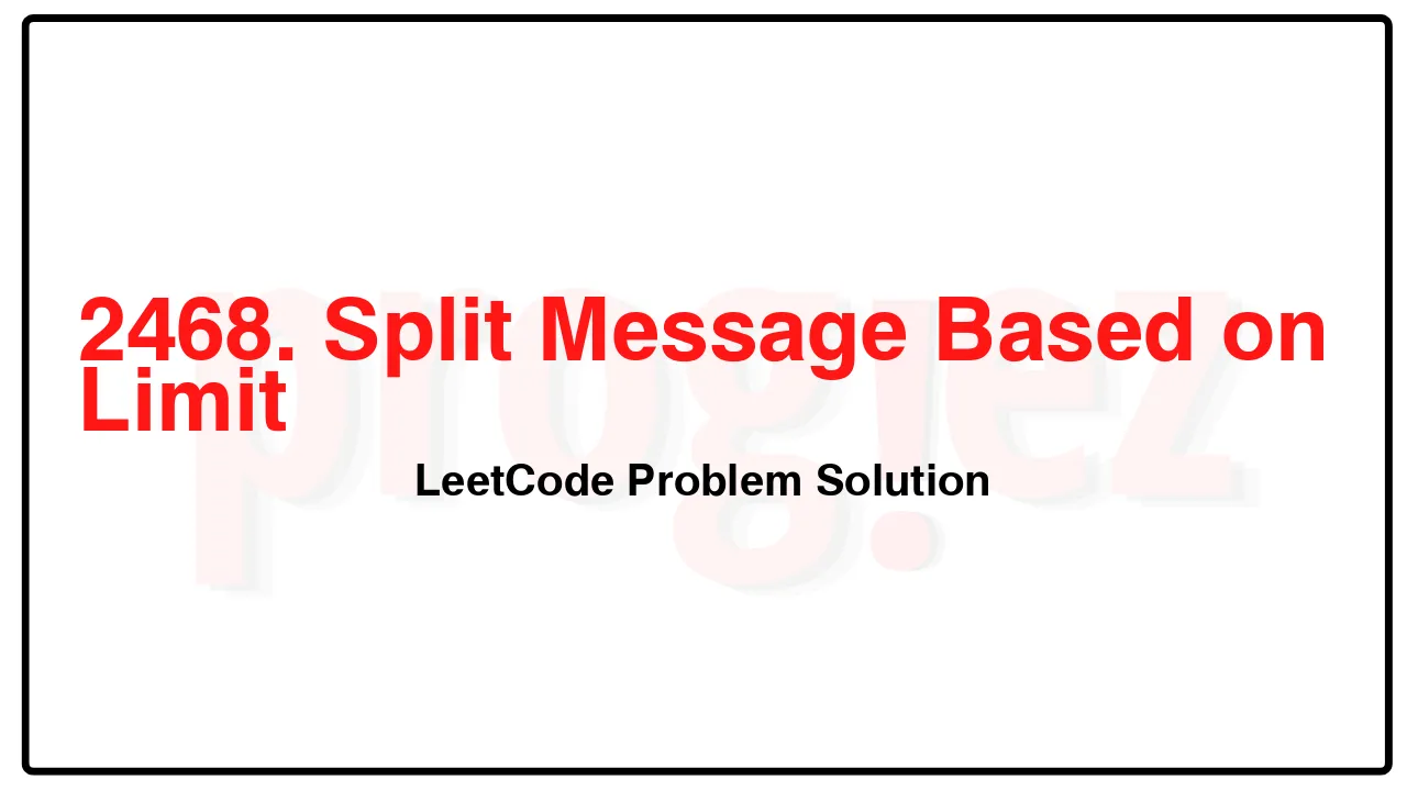 2468. Split Message Based on Limit LeetCode Solution image