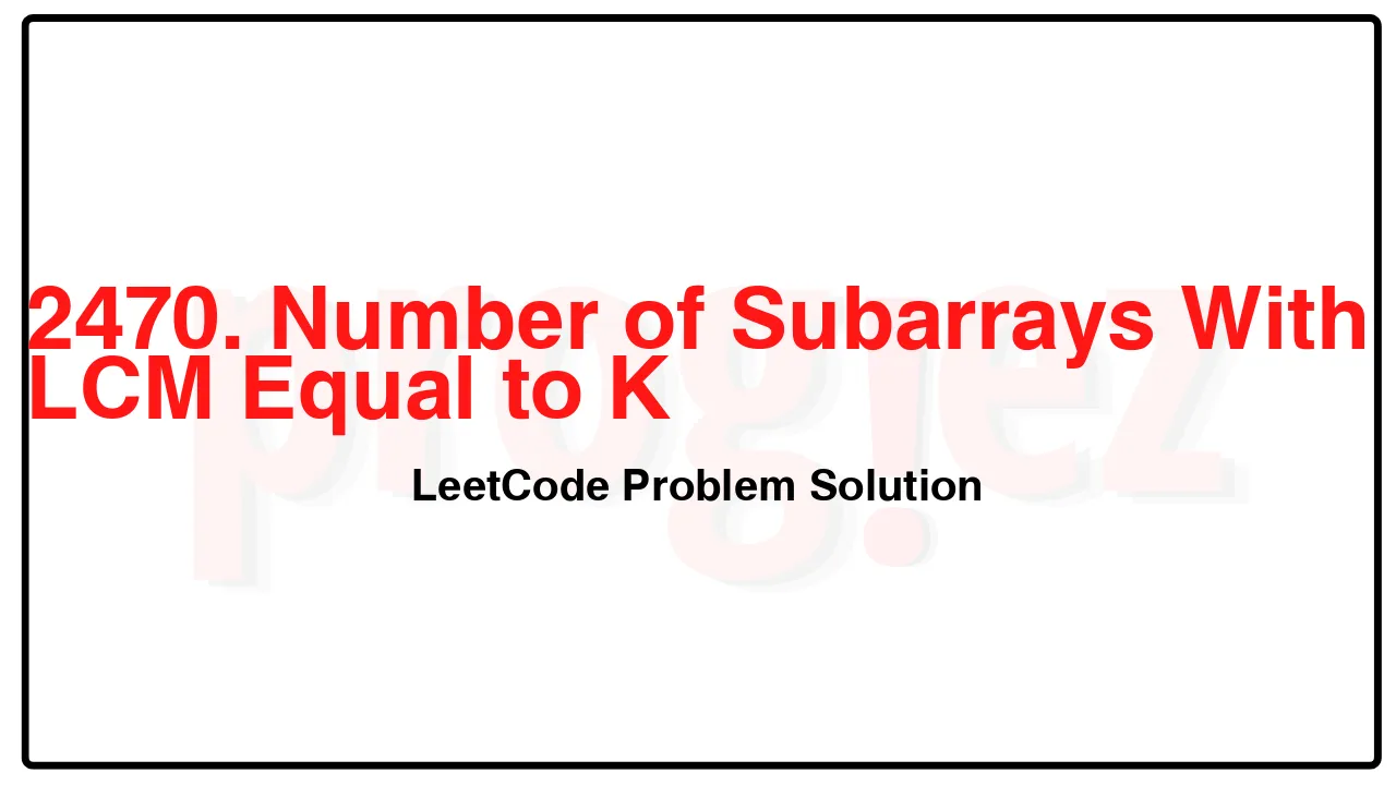 2470. Number of Subarrays With LCM Equal to K LeetCode Solution image