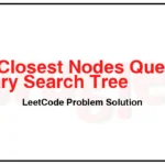 2476-Closest-Nodes-Queries-in-a-Binary-Search-Tree-LeetCode-Problem-Solution