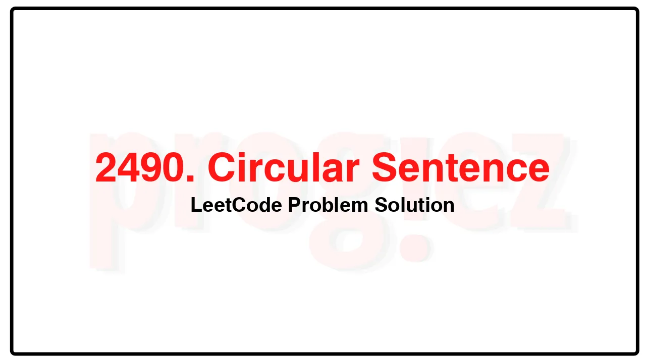 2490. Circular Sentence LeetCode Solution image