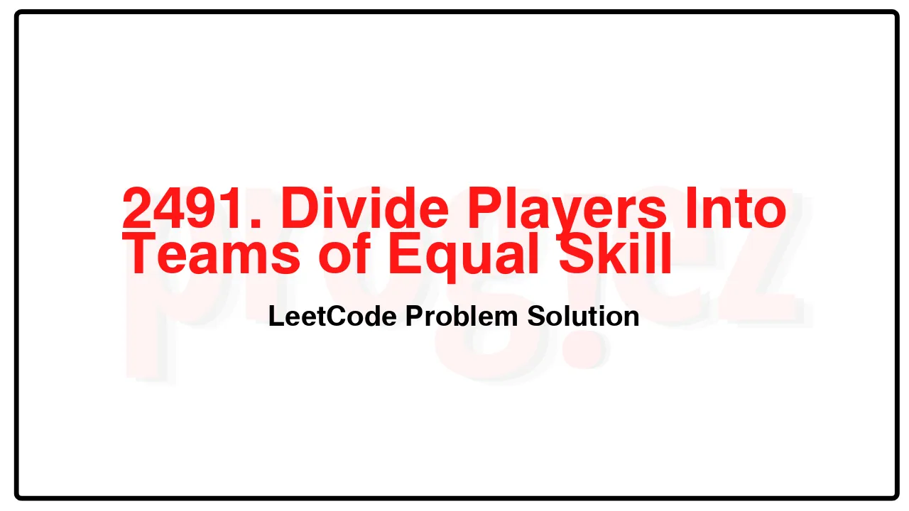 2491. Divide Players Into Teams of Equal Skill LeetCode Solution image