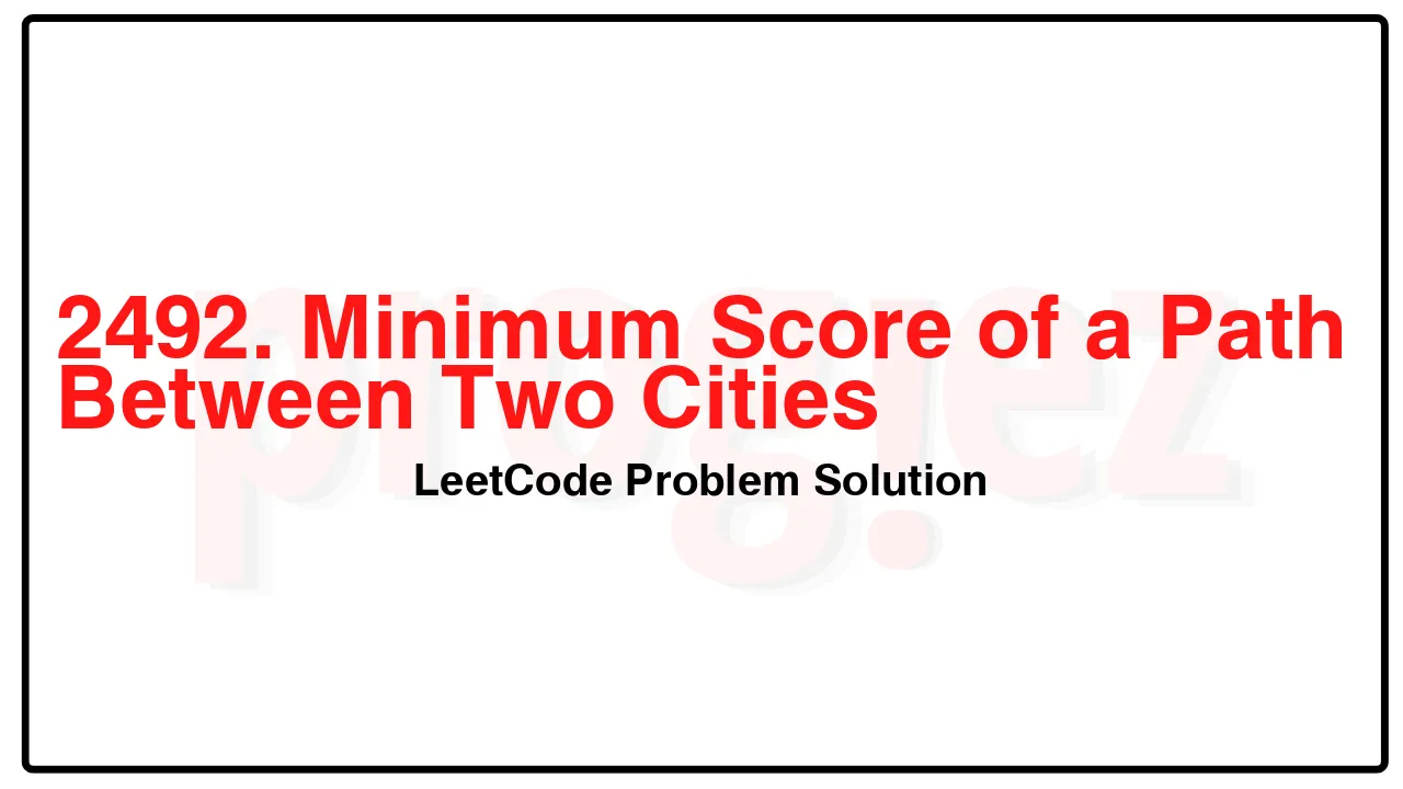 2492. Minimum Score of a Path Between Two Cities LeetCode Solution image