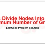 2493-Divide-Nodes-Into-the-Maximum-Number-of-Groups-LeetCode-Problem-Solution