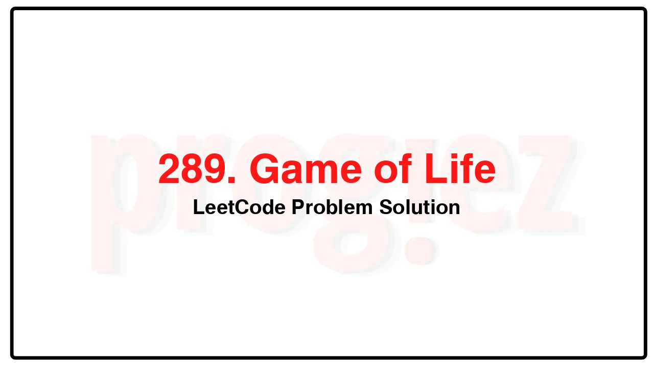 289. Game of Life LeetCode Solution image