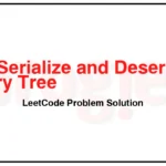 297-Serialize-and-Deserialize-Binary-Tree-LeetCode-Problem-Solution