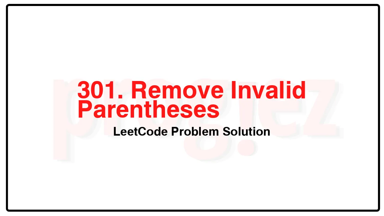 301. Remove Invalid Parentheses LeetCode Solution image