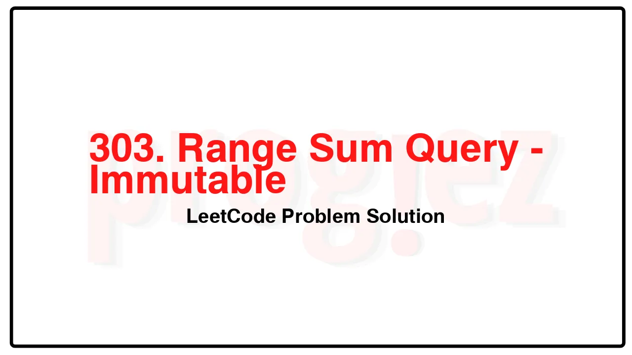 303. Range Sum Query - ImmutableLeetCode Solution image