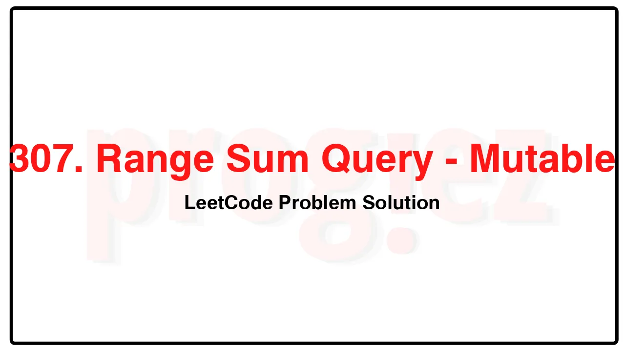 307. Range Sum Query - Mutable LeetCode Solution image