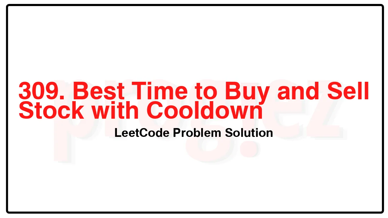 309. Best Time to Buy and Sell Stock with Cooldown LeetCode Solution image