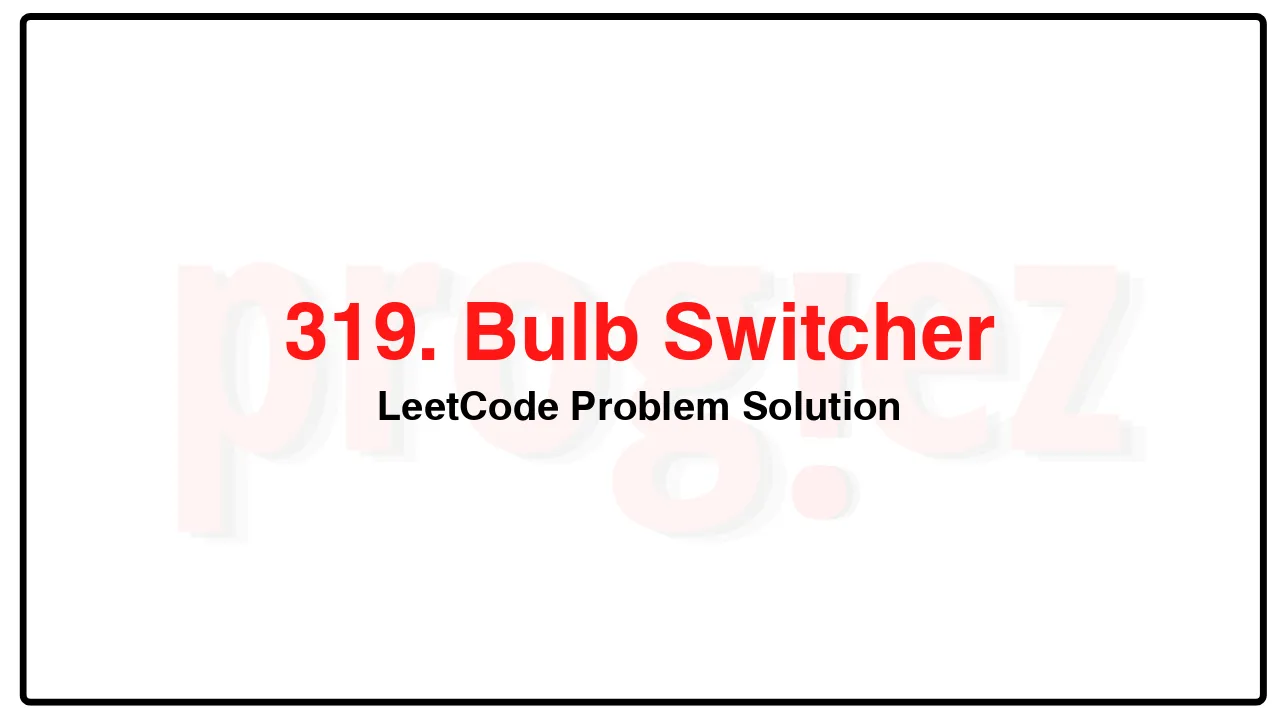 319. Bulb Switcher LeetCode Solution image