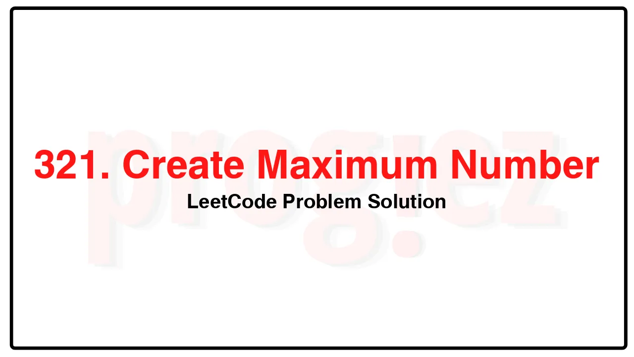 321. Create Maximum Number LeetCode Solution image