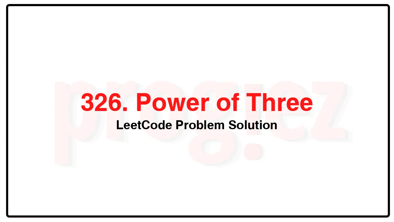 326. Power of Three LeetCode Solution image