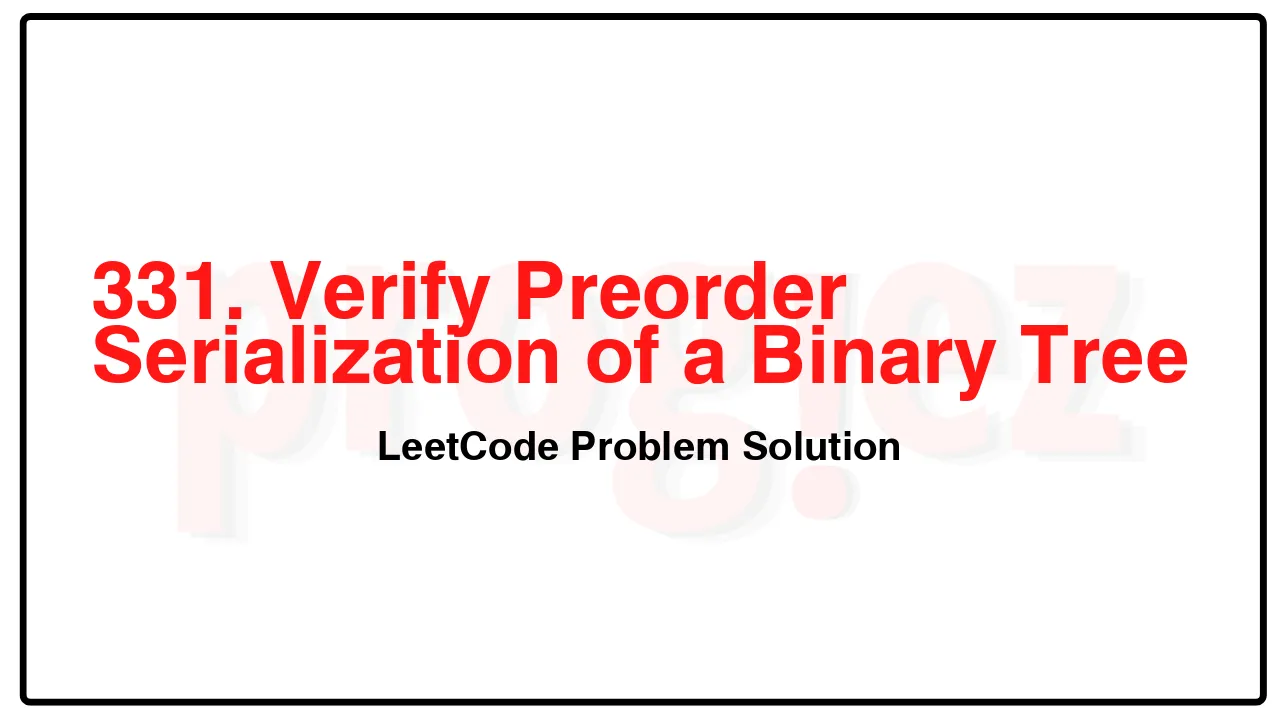 331. Verify Preorder Serialization of a Binary Tree LeetCode Solution image