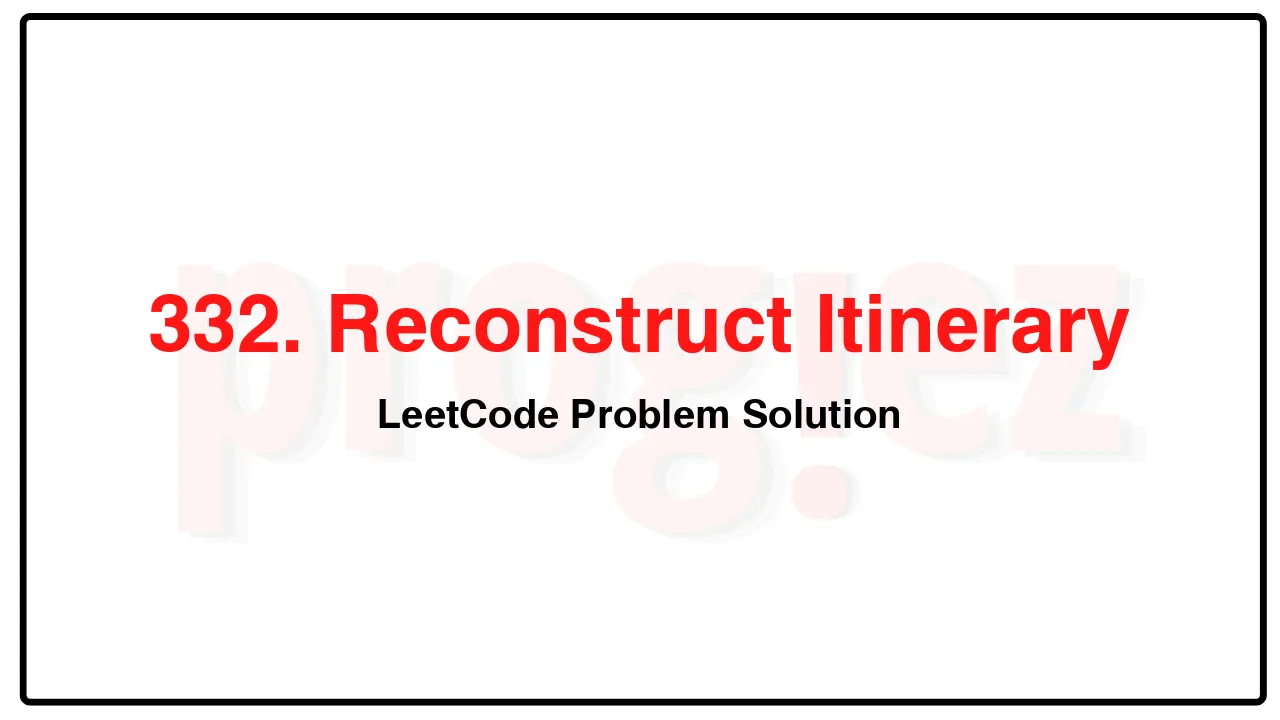 332. Reconstruct ItineraryLeetCode Solution image