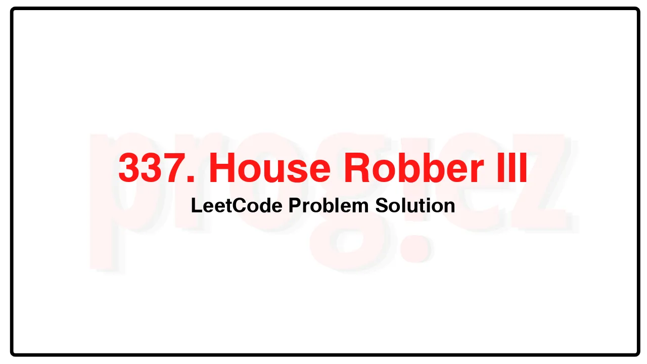 337. House Robber III LeetCode Solution image