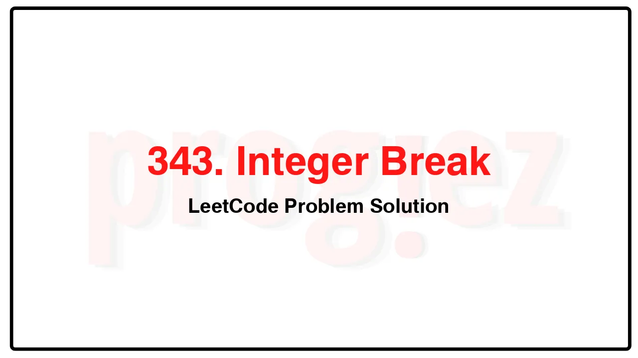 343. Integer Break LeetCode Solution image