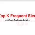 347-Top-K-Frequent-Elements-LeetCode-Problem-Solution