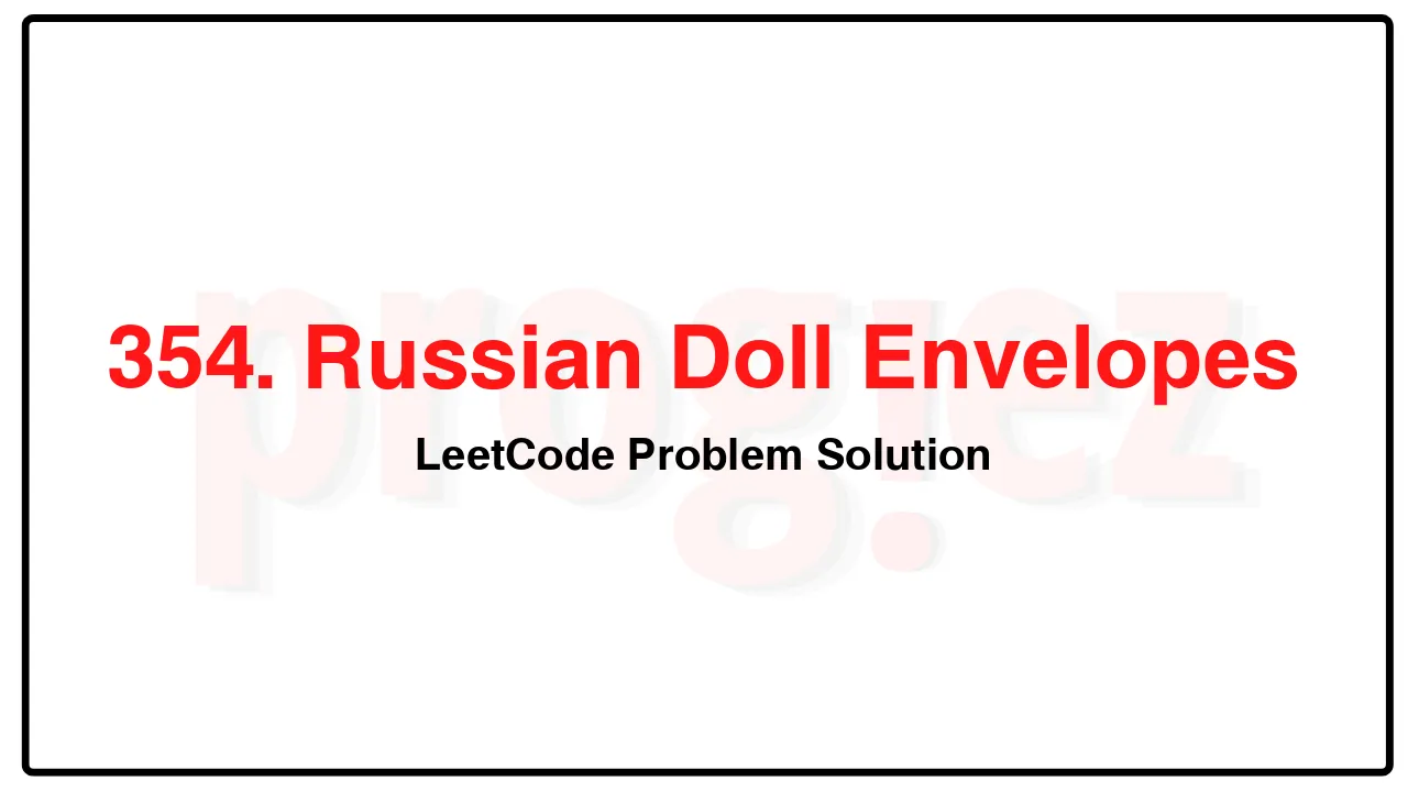 354. Russian Doll Envelopes LeetCode Solution image