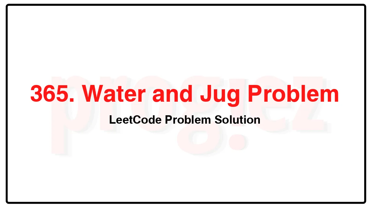 365. Water and Jug ProblemLeetCode Solution image