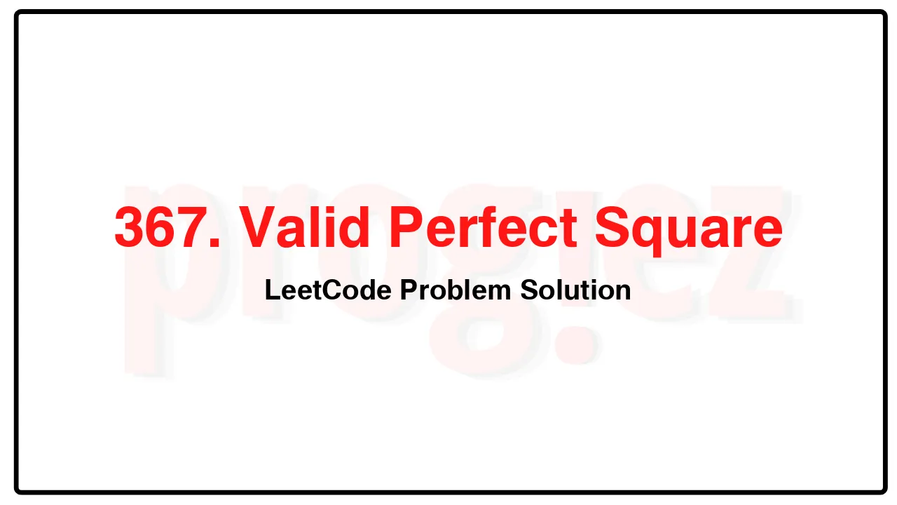 367. Valid Perfect Square LeetCode Solution image