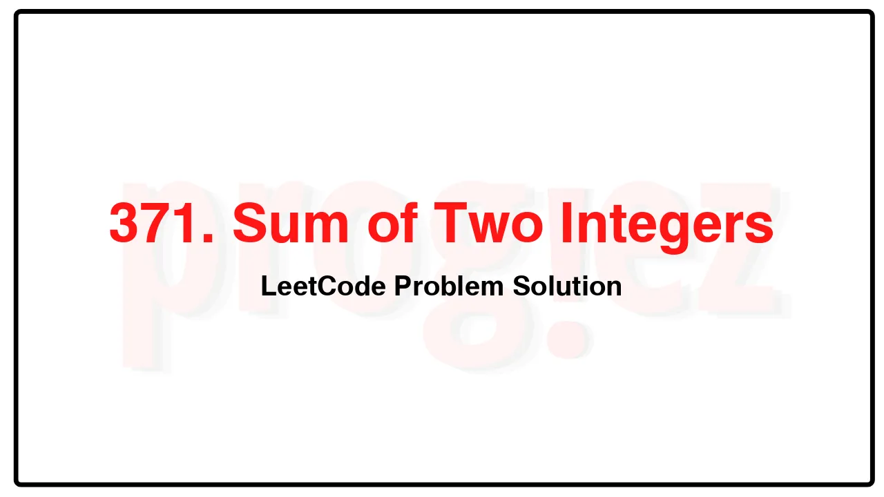 371. Sum of Two Integers LeetCode Solution image