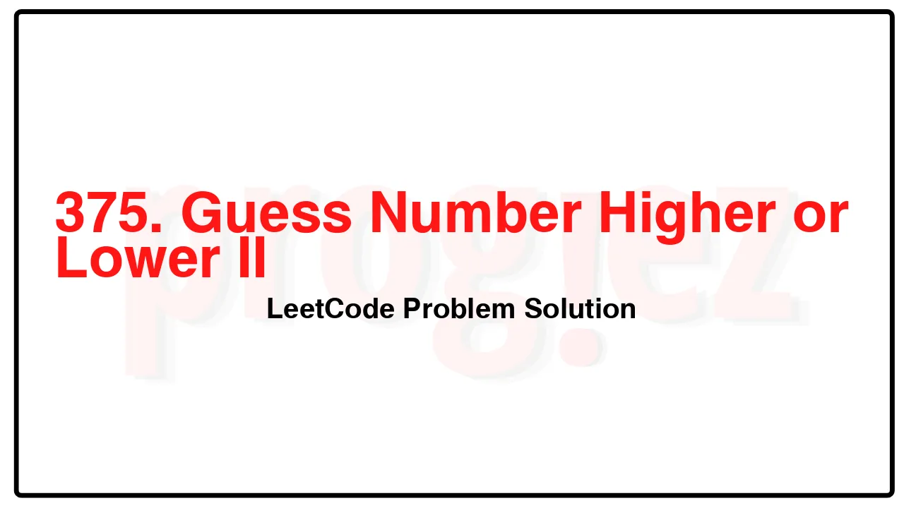 375. Guess Number Higher or Lower IILeetCode Solution image