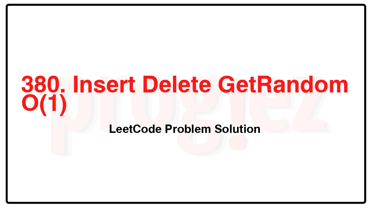 380. Insert Delete GetRandom O(1) LeetCode Solution image