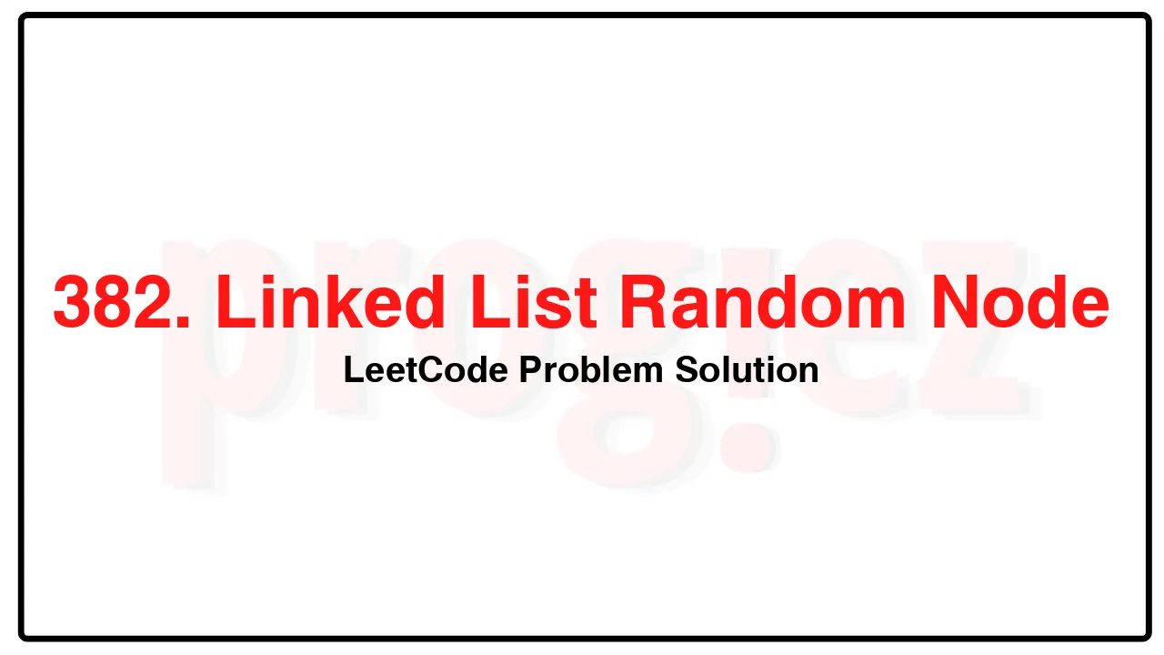 382. Linked List Random Node LeetCode Solution image