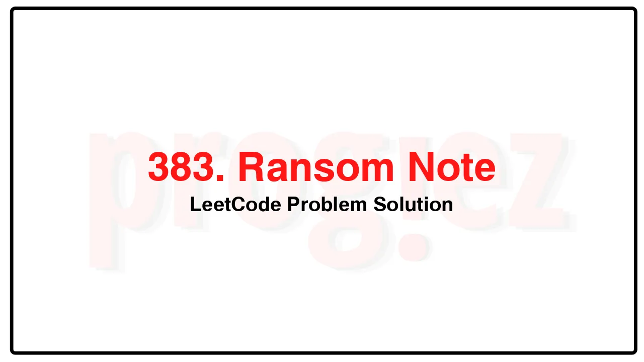 383. Ransom Note LeetCode Solution image